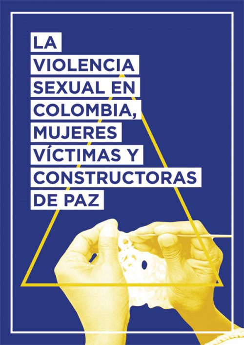 La Violencia Sexual En Colombia Mujeres Víctimas Y Constructoras De Paz Idhc