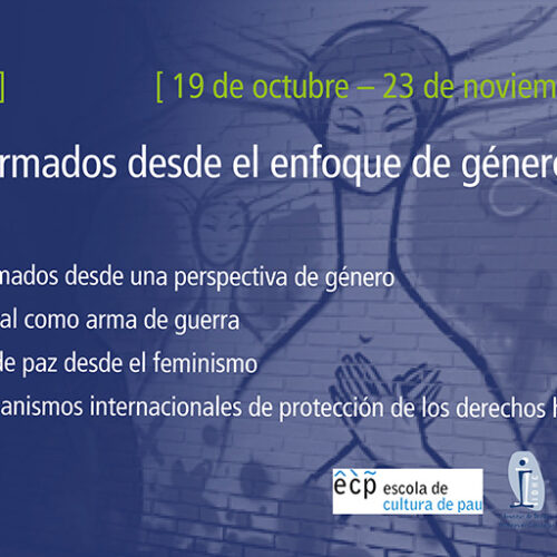 Els conflictes des de l’enfocament de gènere: impactes diferenciats, construcció de pau i accés a mecanismes internacionals de protecció (5a edició)