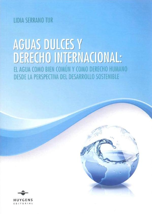 ‘Aguas dulces y derecho internacional: el agua como un bien común y como un derecho humano desde la perspectiva del desarrollo sostenible’