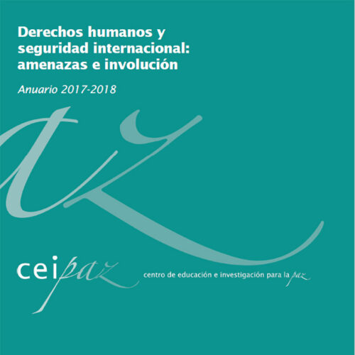 Publicado el anuario de CEIPAZ sobre las amenazas e involución en materia de derechos humanos y seguridad